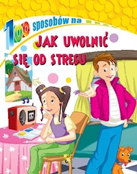 100 sposobów Jak uwolnić się od stresu -  - książka