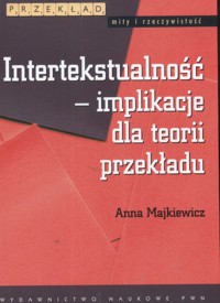 Intertekstualność implikacje dla teorii przekładu - Majkiewicz Anna - książka