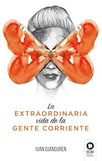 La extraordinaria vida de la gente corriente - Iván Ojanguren Llanes - ebook