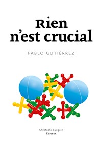 Rien n'est crucial - Pablo Gutiérrez - ebook