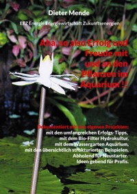 Aha, so also Erfolg und Freude mit und an den Pflanzen im Aquarium !! - Dieter Mende - ebook