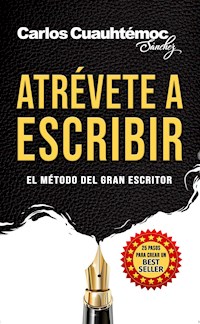 Atrévete a escribir - Carlos Cuauhtémoc Sánchez - ebook