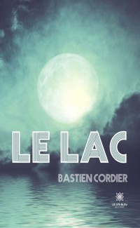Le Lac - Bastien Cordier - ebook
