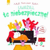 Uważaj, to niebezpieczne! - Philippe Jalbert - książka
