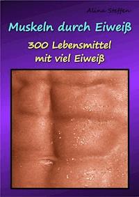 Muskeln durch Eiweiß - Alina Steffen - ebook
