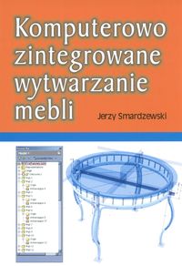 Komputerowo zintegrowane wytwarzanie mebli - Smardzewski Jerzy - książka