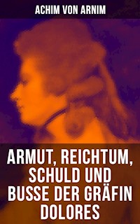 Armut, Reichtum, Schuld und Buße der Gräfin Dolores - Achim von Arnim - ebook