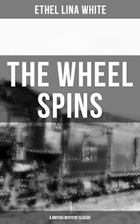 THE WHEEL SPINS (A British Mystery Classic) - Ethel Lina White - ebook