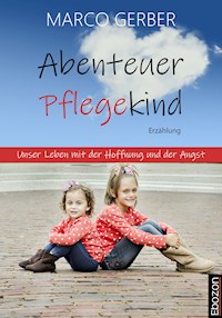 Abenteuer Pflegekind - Marco Gerber - ebook