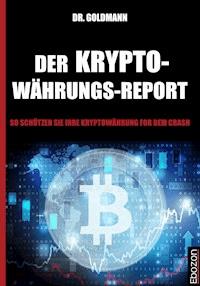 Der Kryptowährungs-Report - Dr. Goldmann - ebook
