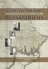 Die letzten Kinder Bessarabiens. Neuanfang nach Krieg Flucht und Vertreibung in der DDR - Artur Weiß - ebook