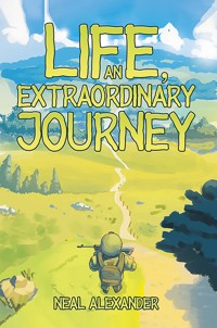 Life, an Extraordinary Journey - Neal Alexander - ebook