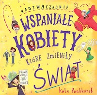 Nadzwyczajnie wspaniałe kobiety, które zmieniły świat - Pankhurst Kate - książka
