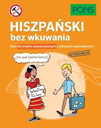 Hiszpański bez wkuwania PONS Kurs dla średnio zaawansowanych z ciekawymi opowiadaniami Poziom B1 -  - książka