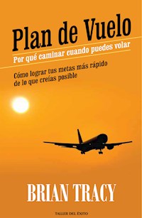 Plan de vuelo: por qué caminar cuando puedes volar - Tracy Brian - ebook