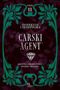 Inspektor i złodziejka. Carski agent Tom 1. Część 2 - Justyna Andrulewicz, Joanna Truchel - książka