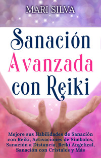 Sanación Avanzada con Reiki - Mari Silva - ebook
