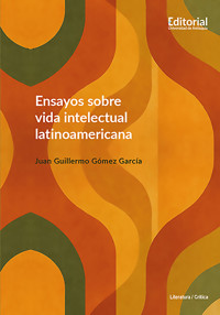 Ensayos sobre vida intelectual latinoamericana - Juan Guillermo Gómez García - ebook