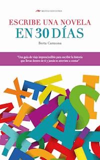 Escribe una novela en 30 días - Berta Carmona - ebook