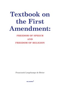 Textbook on the First Amendment: FREEDOM OF SPEECH AND FREEDOM OF RELIGION - Franciszel Longchamps de Berier - ebook