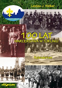 100 lat harcerstwa w Toruniu Kalendarium - Welker Lesław J. - książka