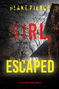 Girl, Escaped (An Ella Dark FBI Suspense Thriller—Book 10) - Blake Pierce - ebook