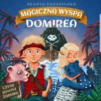 Magiczna Wyspa Domirea - Pażusinska Renata - audiobook