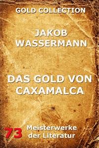 Das Gold von Caxamalca - Jakob Wassermann - ebook