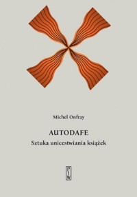 Autodafe - Michel Onfray - książka