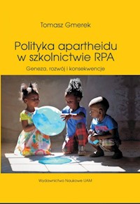 Polityka apartheidu w szkolnictwie RPA - Tomasz Gmerek - książka