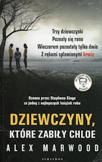 Dziewczyny które zabiły Chloe - Alex Marwood - książka