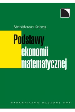 Podstawy ekonomii matematycznej - Kanas Stanisława - książka