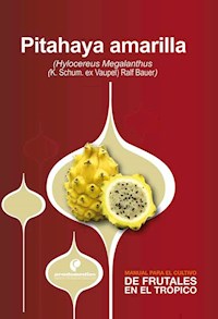 Manual para el cultivo de frutales en el trópico. Pitahaya - Darío Corredor - ebook
