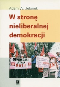 W stronę nieliberalnej demokracji - Jelonek Adam W. - książka