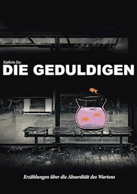 Die Geduldigen - Kathrin Ess - ebook