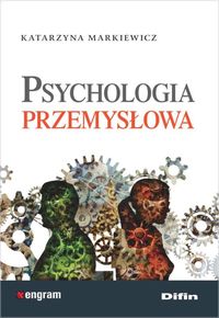 Psychologia przemysłowa - Markiewicz Katarzyna - książka