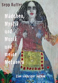 Mädchen, Mystik und Musik und meine Metanoia - Sepp Kuffer - ebook