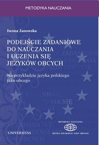 Podejście zadaniowe do nauczania i uczenia się języków obcych - Iwona Janowska - książka