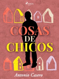 Cosas de chicos - Antonio Casero - ebook
