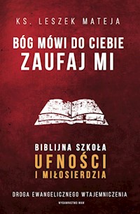 Bóg mówi do ciebie: Zaufaj Mi - ks. Leszek Mateja - ebook