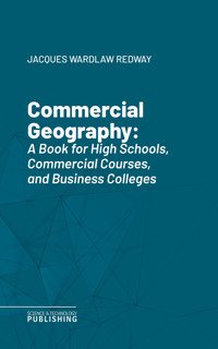 Commercial Geography - Jacques Wardlaw Redway - ebook