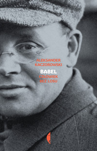 Babel. Człowiek bez losu - Aleksander Kaczorowski - ebook + książka