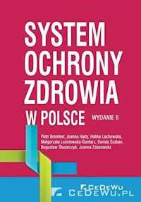 System ochrony zdrowia w Polsce - Piotr Bromber, Joanna Hady, Halina Lachowska, Małgorzata Leśniowska-Gontarz, Dorota Szaban, Bogusław - książka