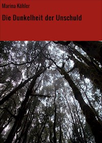 Die Dunkelheit der Unschuld - Marina Köhler - ebook