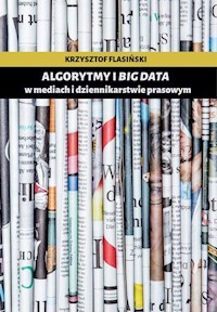 Algorytmy i big data w mediach i dziennikarstwie prasowym - Flasiński Krzysztof - książka