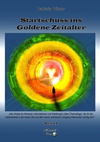 Startschuss ins goldene Zeitalter - Band 1 - Patrizia Pfister - ebook