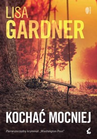 Kochać mocniej - Lisa Gardner - ebook + audiobook + książka
