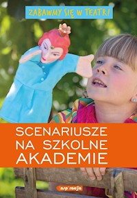 Zabawmy się w teatr Scenariusze na szkolne akademie. - Z. Kaliska, B. Jacewicz - książka