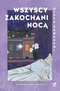 Wszyscy zakochani nocą - Mieko Kawakami - ebook + książka
