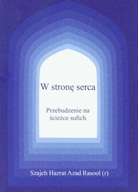 W stronę serca Przebudzenie na ścieżce sufich - Rasool Azad Hazrat - książka